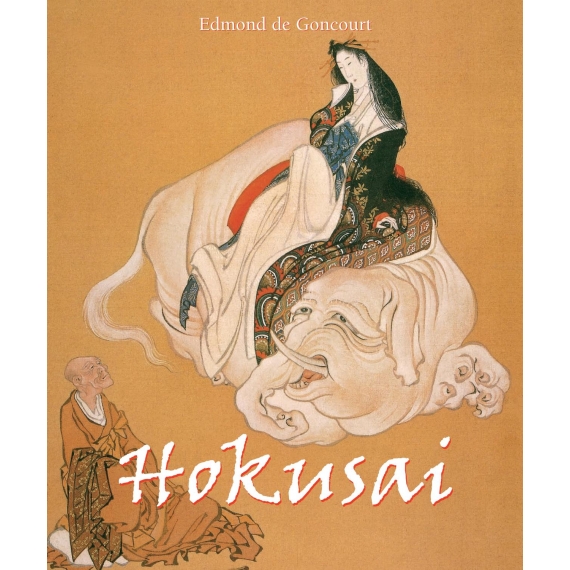 Japanese Artist Katsushika Hokusai by Edmond de Goncourt ~ Hard Cover Book 2009